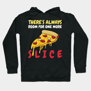 There's Always Room For One More Slice Hoodie